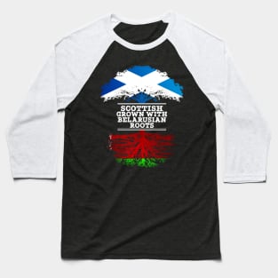 Scottish Grown With Belarusian Roots - Gift for Belarusian With Roots From Belarusian Baseball T-Shirt